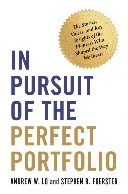 Stephen R. Foerster, Andrew W. Lo - In Pursuit of the Perfect Portfolio, E-bok