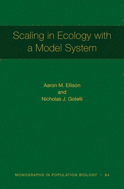 Nicholas J. Gotelli, Aaron M. Ellison - Scaling in Ecology with a Model System, E-bok