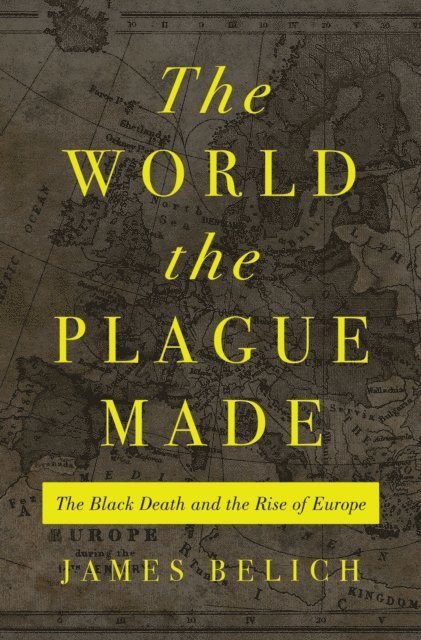James Belich - World the Plague Made, E-bok