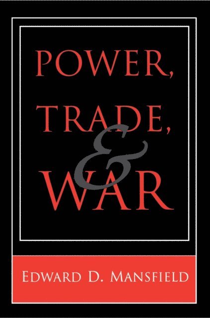 Edward D. Mansfield - Power, Trade, and War, E-bok