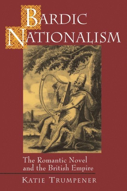 Katherine M Trumpener - Bardic Nationalism, E-bok