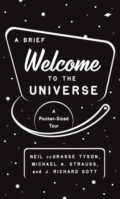 J. Richard Gott, Michael A. Strauss, Neil deGrasse Tyson - Brief Welcome to the Universe, E-bok