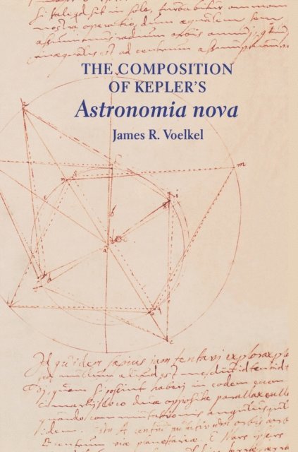 James R. Voelkel - Composition of Kepler's Astronomia nova, E-bok