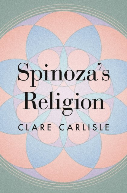 Clare Carlisle - Spinoza's Religion, E-bok