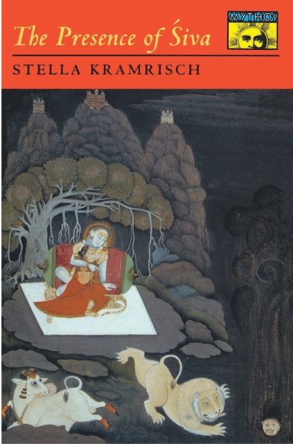 S. Kramrisch - Presence of Siva, E-bok