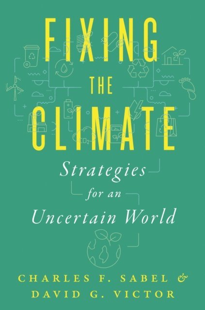 David G. Victor, Charles F. Sabel - Fixing the Climate, E-bok