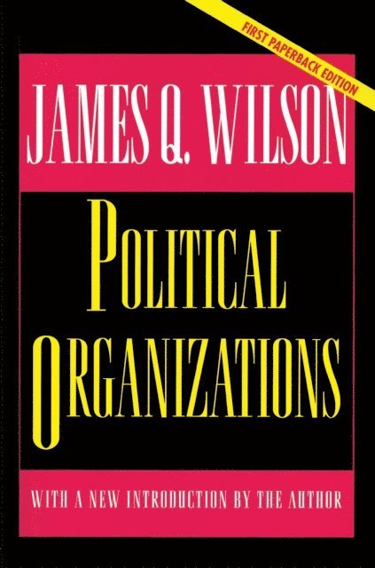 James Q. Wilson - Political Organizations, E-bok