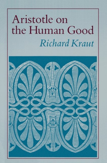 Richard Kraut - Aristotle on the Human Good, E-bok