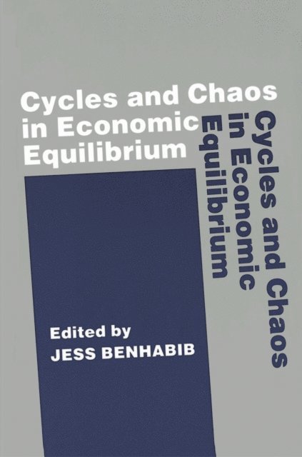 Jess Benhabib - Cycles and Chaos in Economic Equilibrium, E-bok