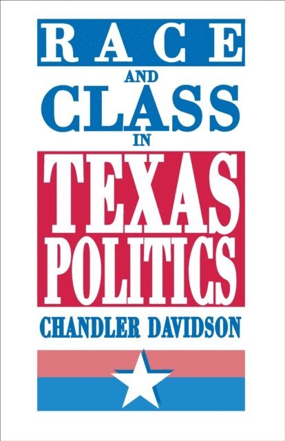 Chandler Davidson - Race and Class in Texas Politics, E-bok
