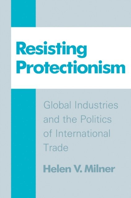 Helen V. Milner - Resisting Protectionism, E-bok