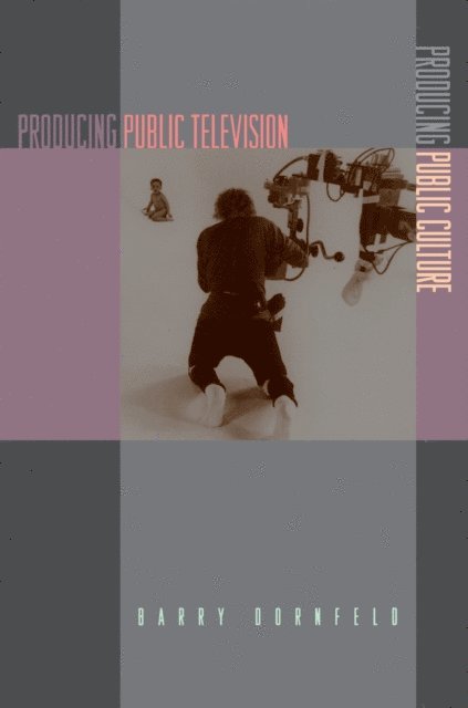 Barry Dornfeld - Producing Public Television, Producing Public Culture, E-bok. Tillgänglighet: Lägg i varukorg