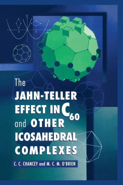 M. C.M. O'Brien, C. C. Chancey - Jahn-Teller Effect in C60 and Other Icosahedral Complexes, E-bok