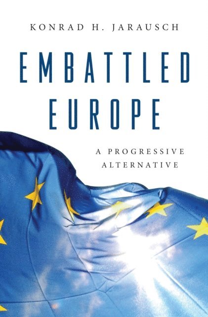 Konrad H. Jarausch - Embattled Europe, E-bok
