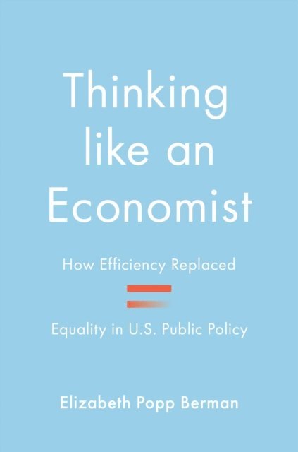 Elizabeth Popp Berman - Thinking like an Economist, E-bok