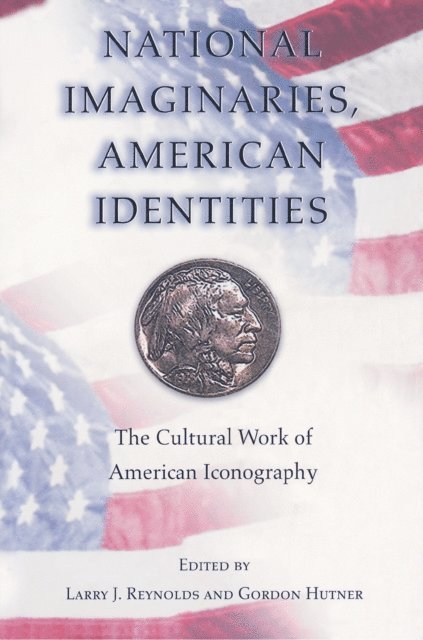 Gordon Hutner, Larry J. Reynolds - National Imaginaries, American Identities, E-bok