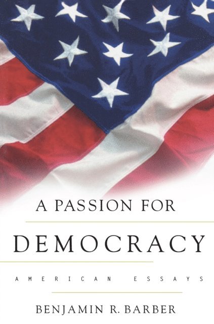 Benjamin R. Barber - Passion for Democracy, E-bok