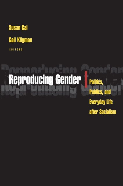 Gail Kligman, Susan Gal - Reproducing Gender, E-bok