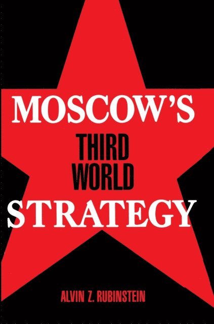 Alvin Z. Rubinstein - Moscow's Third World Strategy, E-bok