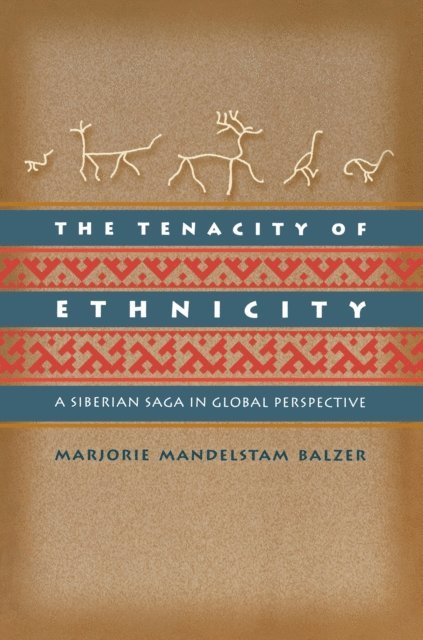 Marjorie Mandelstam Balzer - Tenacity of Ethnicity, E-bok