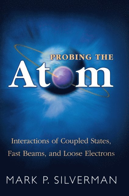 Mark P. Silverman - Probing the Atom, E-bok