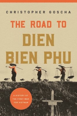 Christopher Goscha - Road to Dien Bien Phu, Häftad