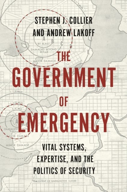 Andrew Lakoff, Stephen J. Collier - Government of Emergency, E-bok