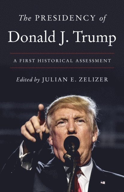 Julian E. Zelizer - Presidency of Donald J. Trump, E-bok