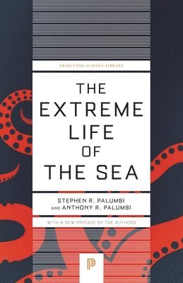 Stephen R. Palumbi, Anthony R. Palumbi - Extreme Life of the Sea, Häftad