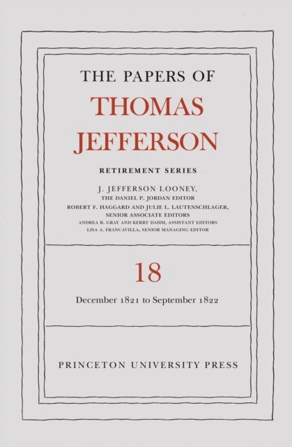 Thomas Jefferson, J. Jefferson Looney - Papers of Thomas Jefferson, Retirement Series, Volume 18, E-bok