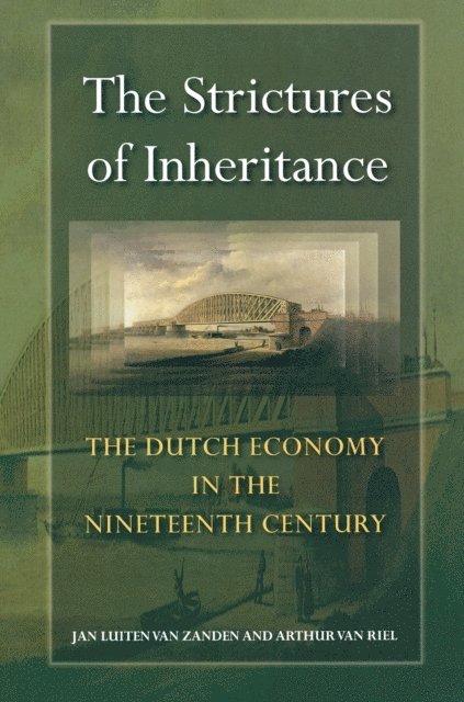 Arthur van Riel, Jan Luiten van Zanden - Strictures of Inheritance, E-bok