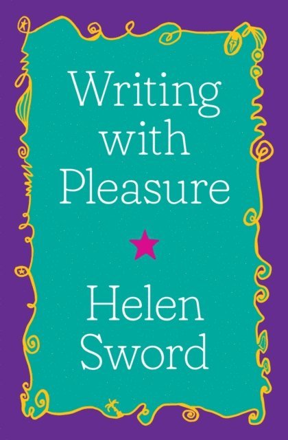 Helen Sword - Writing with Pleasure, E-bok