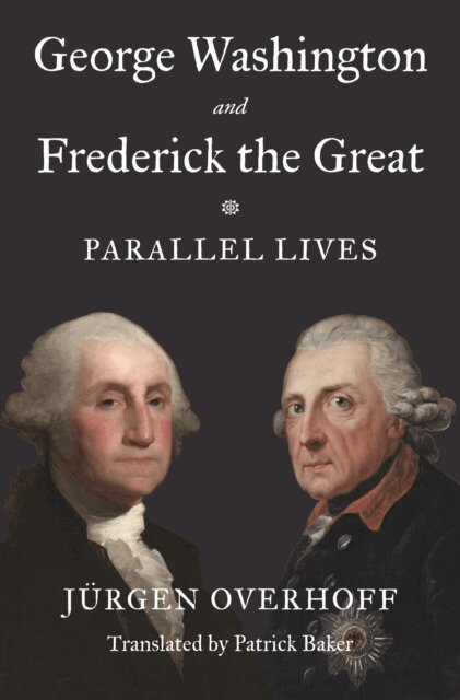 Jurgen Overhoff - George Washington and Frederick the Great, E-bok