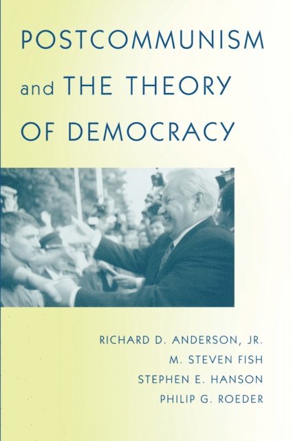 Philip G. Roeder, Stephen E. Hanson, M. Steven Fish, Richard D. Anderson - Postcommunism and the Theory of Democracy, E-bok