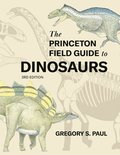 Princeton Field Guide to Dinosaurs    Third Edition