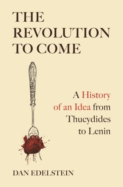 Dan Edelstein - Revolution to Come, E-bok
