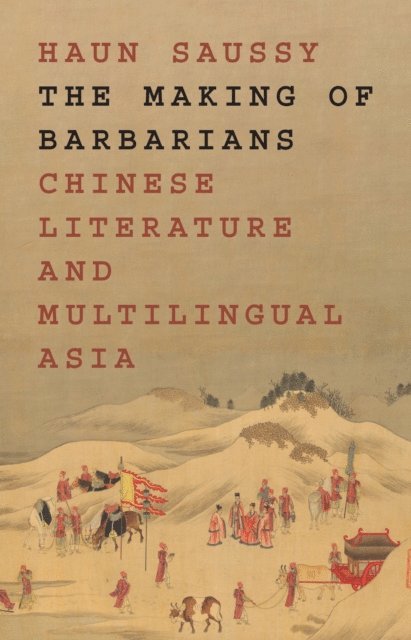 Haun Saussy - Making of Barbarians, E-bok