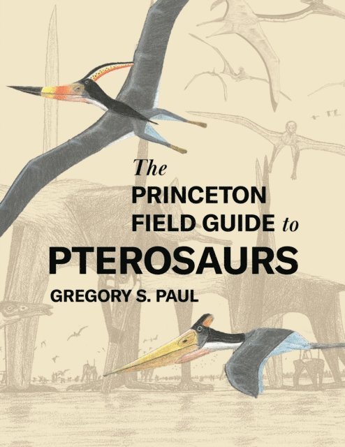 Gregory S. Paul - Princeton Field Guide to Pterosaurs, E-bok