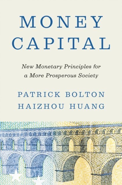 Haizhou Huang, Patrick Bolton - Money Capital, E-bok