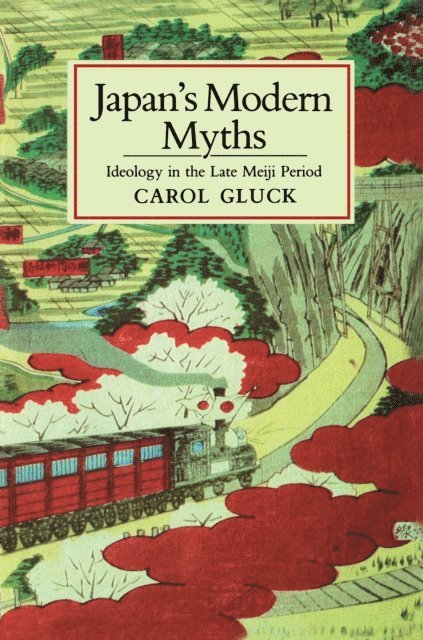 Carol Gluck - Japan's Modern Myths, E-bok
