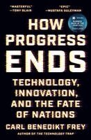 Carl Benedikt Frey - How Progress Ends, Häftad