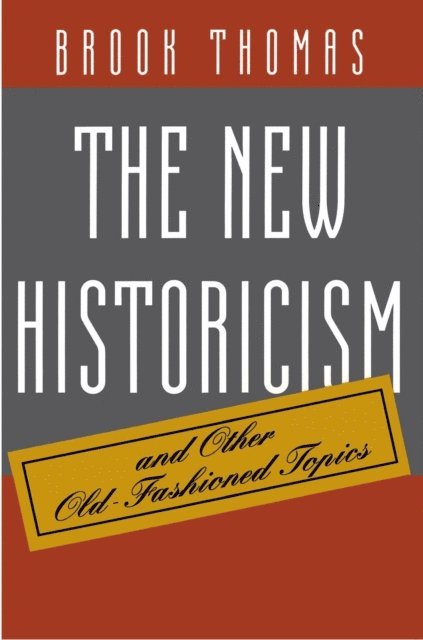 Brook Thomas - New Historicism and Other Old-Fashioned Topics, E-bok
