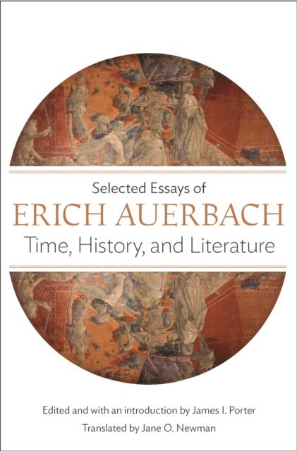 Erich Auerbach, James I. Porter - Time, History, and Literature, E-bok