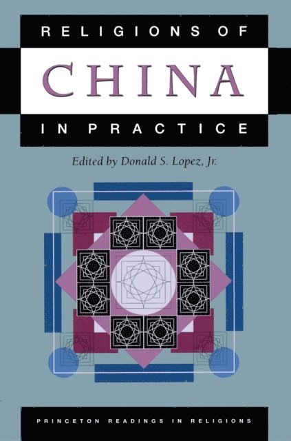 Jr. Donald S. Lopez - Religions of China in Practice, E-bok