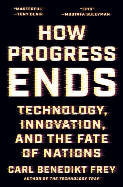 Carl Benedikt Frey - How Progress Ends, E-bok