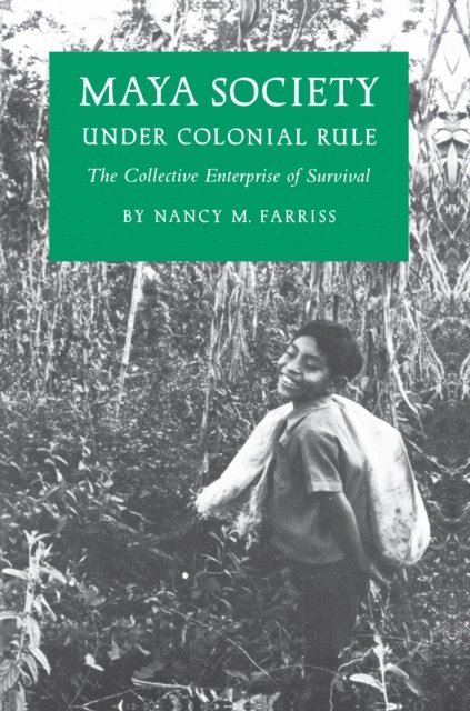 Nancy Marguerite Farriss - Maya Society under Colonial Rule, E-bok