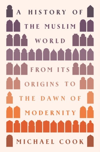 Michael A. Cook - History of the Muslim World, E-bok