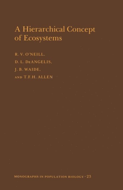 Timothy F.H. Allen, J. B. Waide, Donald Lee Deangelis, Robert V. O'Neill - Hierarchical Concept of Ecosystems, E-bok