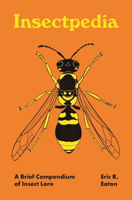 Eric R. Eaton - Insectpedia, E-bok