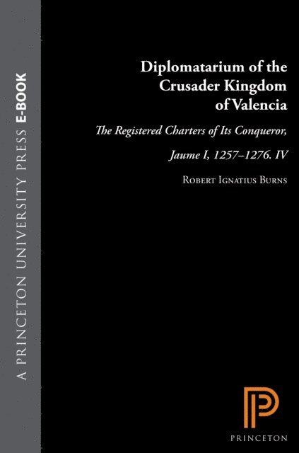 Robert Ignatius Burns - Diplomatarium of the Crusader Kingdom of Valencia, E-bok